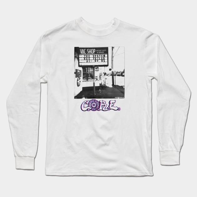 The System Has Failed Us All Long Sleeve T-Shirt by CORE Eugene